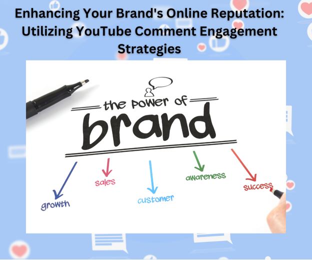 تعزيز سمعة علامتك التجارية عبر الإنترنت باستخدام استراتيجيات التفاعل مع التعليقات على YouTube
